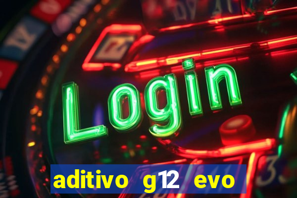 aditivo g12 evo ficha tecnica